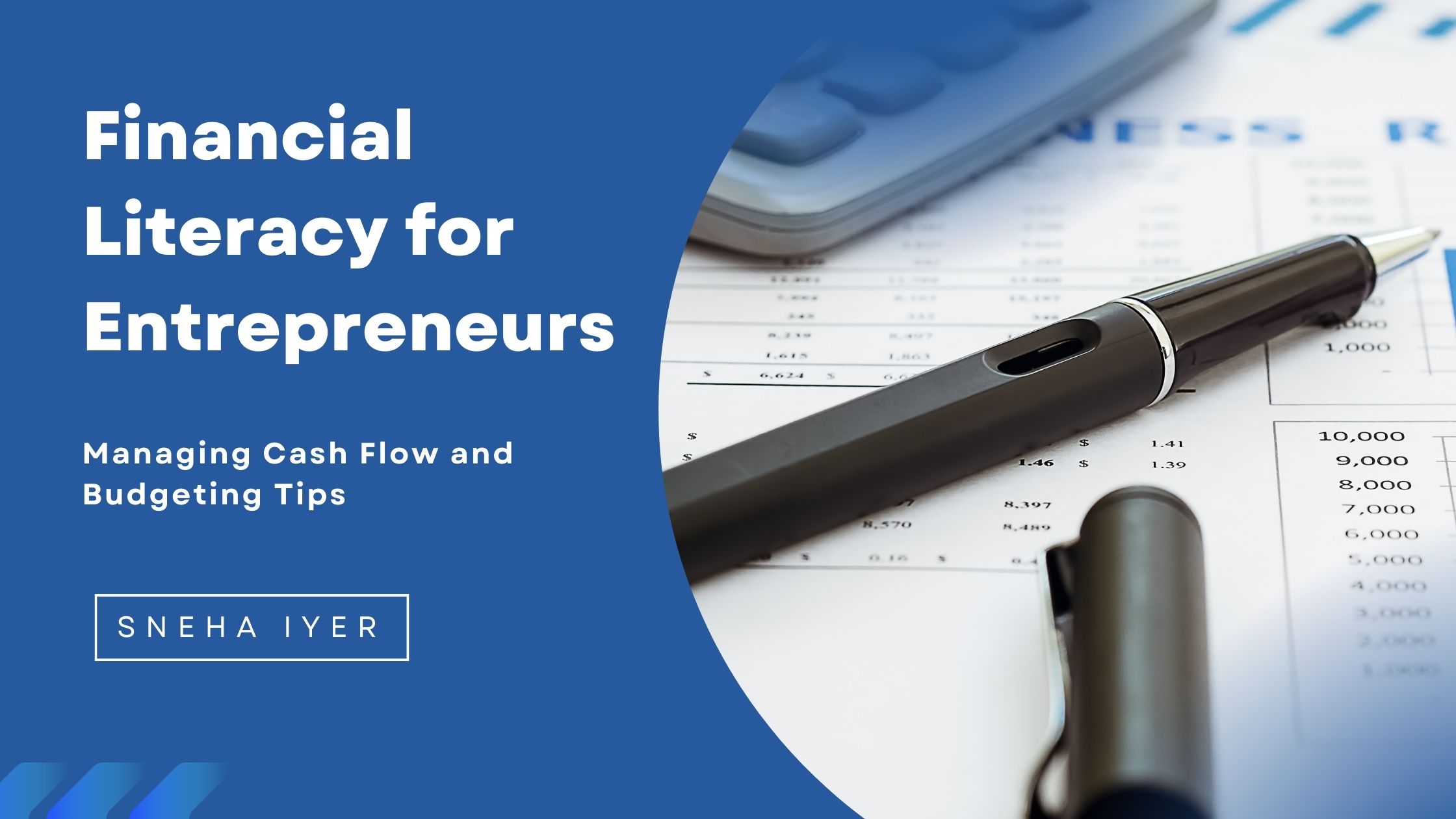 Blog 7 Financial Literacy for Entrepreneurs: Managing Cash Flow and Budgeting Tips