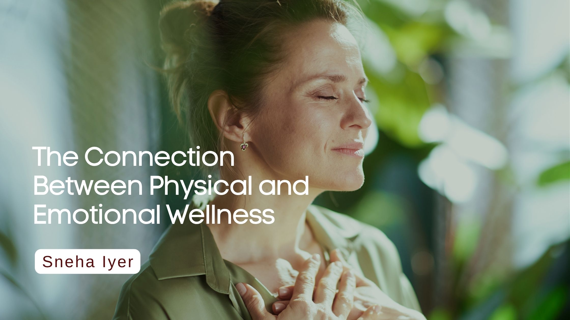 The Connection Between Physical and Emotional Wellness I Sneha Iyer